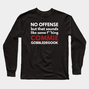 Commie Gobbledegook! Long Sleeve T-Shirt